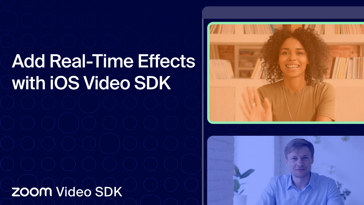 Real-time video effects in iOS with Zoom Video SDK - Zoom Developer Blog